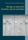 Beiträge zur bayerischen  Geschichte, Sprache und Kultur