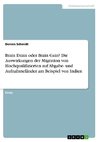 Brain Drain oder Brain Gain? Die Auswirkungen der Migration von Hochqualifizierten auf Abgabe- und Aufnahmeländer am Beispiel von Indien