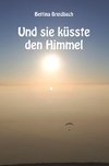 Und sie küsste den Himmel