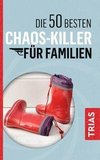 Die 50 besten Chaos-Killer für Familien