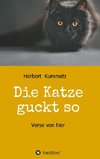 Die Katze guckt so