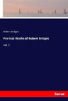 Poetical Works of Robert Bridges