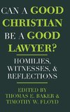 Can a Good Christian Be a Good Lawyer?