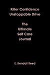 Killer Confidence Unstoppable Drive The Ultimate Self Care Journal