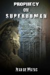 Prophecy on Superhuman