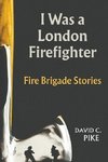 I was a London Firefighter