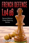 French Defence 1.e4 e6: Second Edition - Chess Opening Games