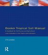 Landon, J: Booker Tropical Soil Manual: A Handbook for Soil