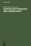 Wirtschaftsfragen der Gegenwart