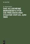 Das allgemeine Berggesetz für die Preußischen Staaten vom 24. Juni 1865