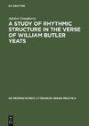 A Study of Rhythmic Structure in the Verse of William Butler Yeats