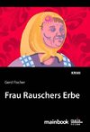 Frau Rauschers Erbe