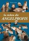 So ticken die Angelprofis