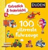 Duden 18+: Extradick & federleicht: 100 allererste Fahrzeuge