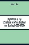 Rait, R: Outline of the Relations between England and Scotla