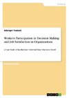 Workers Participation in Decision Making and Job Satisfaction in Organizations