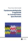 Flexionsmorphologische Irregularität im innerslavischen Sprachkontakt