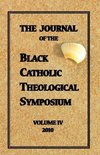 The Journal of The Black Catholic Theological Symposium Vol IV 2010