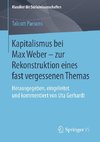 Kapitalismus bei Max Weber - zur Rekonstruktion eines fast vergessenen Themas