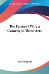 The Farmer's Wife a Comedy in Three Acts