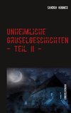 Unheimliche Gruselgeschichten - Teil II -