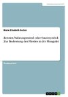 Reittier, Nahrungsmittel oder Staatssymbol. Zur Bedeutung des Pferdes in der Mongolei