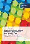 Crafting Business Models and Value Propositions with Serious Play