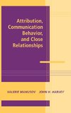 Attribution, Communication Behavior, and Close Relationships