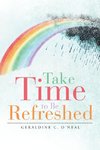 Take Time to Be Refreshed