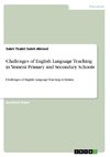 Challenges of English Language Teaching in Yemeni Primary and Secondary Schools