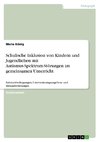 Schulische Inklusion von Kindern und Jugendlichen mit Autismus-Spektrum-Störungen im gemeinsamen Unterricht