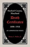 Harford County, Maryland Death Certificates, 1898-1918