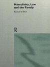 Collier, R: Masculinity, Law and Family