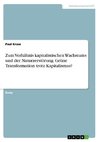 Zum Verhältnis kapitalistischen Wachstums und der Naturzerstörung. Grüne Transformation trotz Kapitalismus?