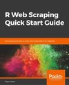 R Web Scraping Quick Start Guide