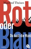 Rot oder Blau - Du hast die Wahl