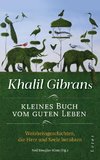 Khalil Gibrans kleines Buch vom guten Leben