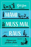 Mami muss mal raus