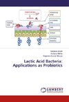 Lactic Acid Bacteria: Applications as Probiotics