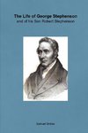 The Life of George Stephenson and of his Son Robert Stephenson