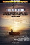 THE AFTERLIFE. Voices And Screams From Hell And Heaven. How the Dead Talked To Us And Described Life After Death