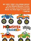 MY VERY FIRST COLORING BOOK! of Hot Wheels Monster Trucks, Work Trucks, and Cars Coloring Book