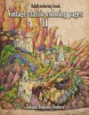 Vintage Classic Coloring Pages II: Relaxing Coloring Pages, Stress Relieving Designs, Dragons, Women, Beasts, Fairies and More