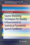 Source Modeling Techniques for Quality Enhancement in Statistical Parametric Speech Synthesis