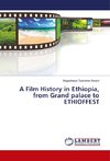 A Film History in Ethiopia, from Grand palace to ETHIOFFEST