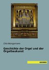 Geschichte der Orgel und der Orgelbaukunst