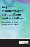 Beyond Neoliberalism, Nationalism and Socialism