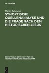 Synoptische Quellenanalyse und die Frage nach dem historischen Jesus