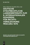 Deutsche strafrechtliche Landesreferate zum 8. Internationalen Kongreß für Rechtsvergleichung Pescara 1970