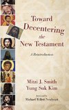 Toward Decentering the New Testament